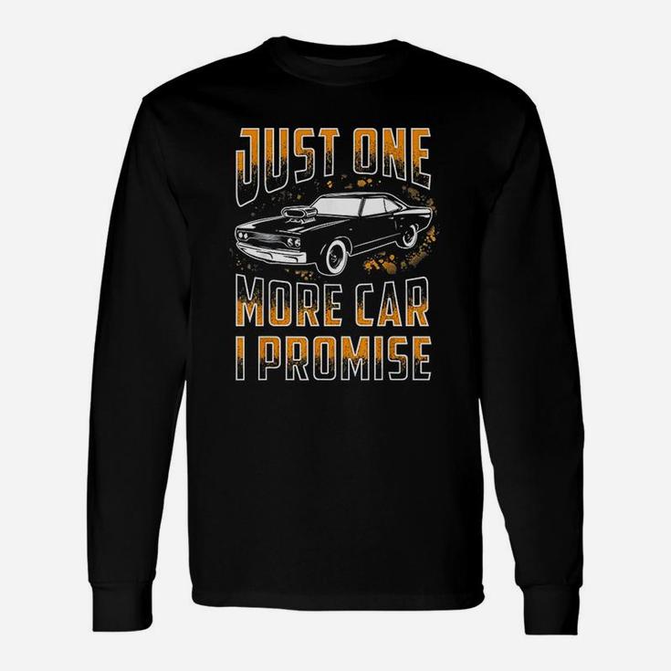 Just One More Car I Promise For Car Lovers Long Sleeve T-Shirt