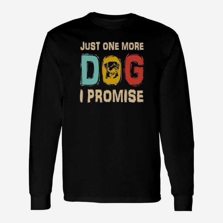 Just One More Dog I Promise Long Sleeve T-Shirt