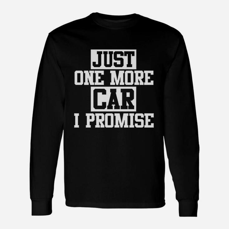 Just One More Car I Promise Unisex Long Sleeve