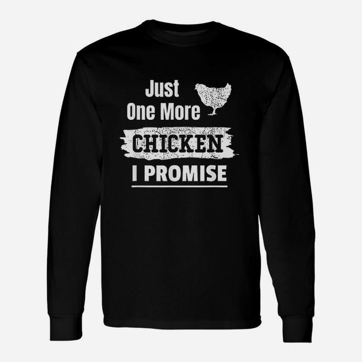 Just One More Chicken I Promise Funny Chicken Lover Gift Unisex Long Sleeve