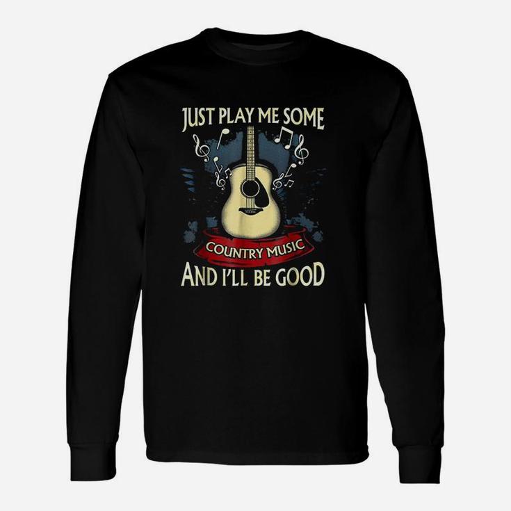 Just Play Me Some Country Music Unisex Long Sleeve
