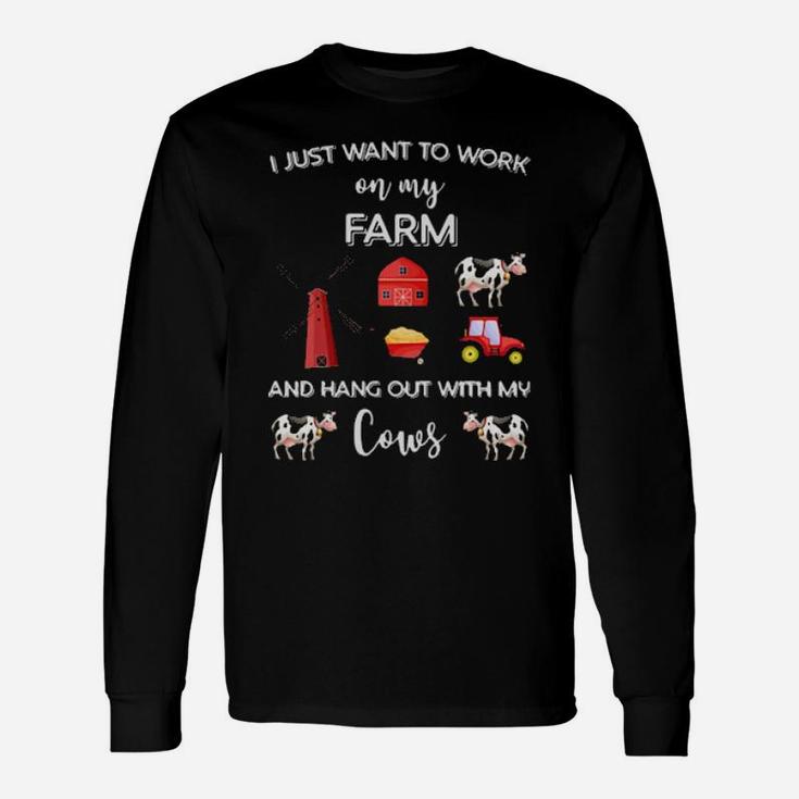 I Just Want To Work On My Farm Long Sleeve T-Shirt