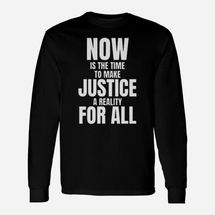 Justic A Reality For All Long Sleeve T-Shirt