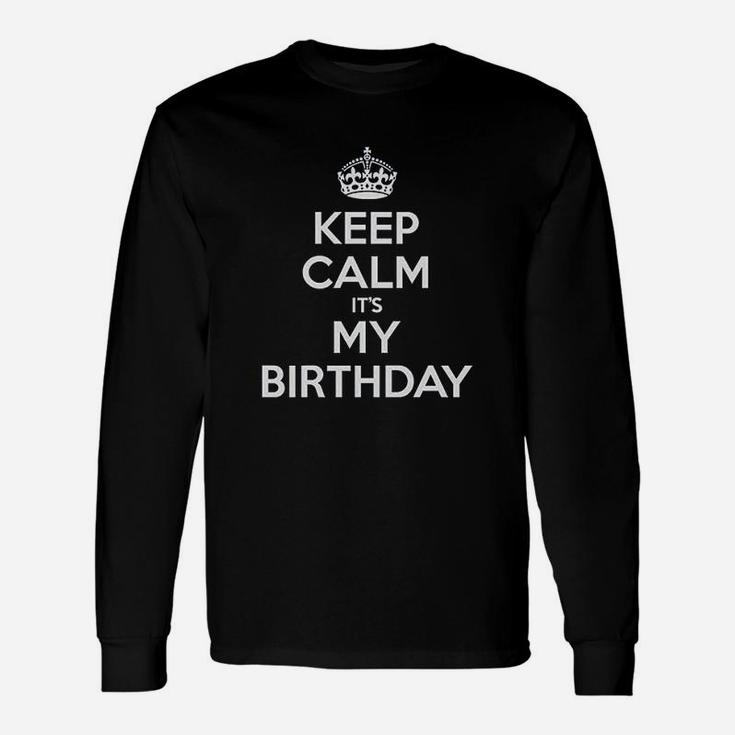 Keep Calm Its My Birthday Juniors Unisex Long Sleeve