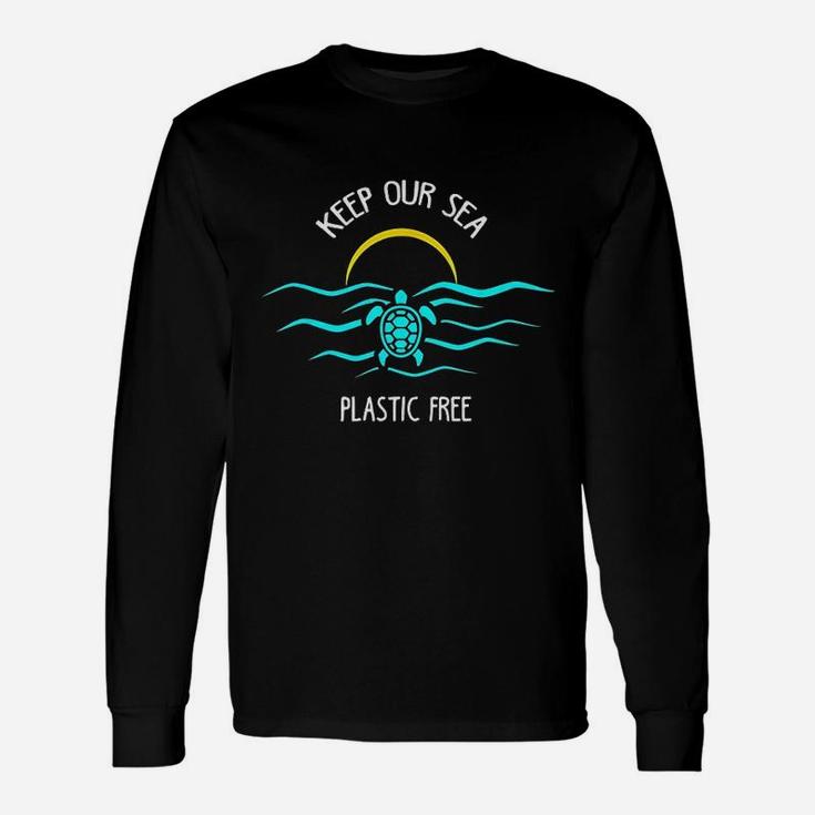 Keep Our Sea Plastic Free Save The Ocean Unisex Long Sleeve