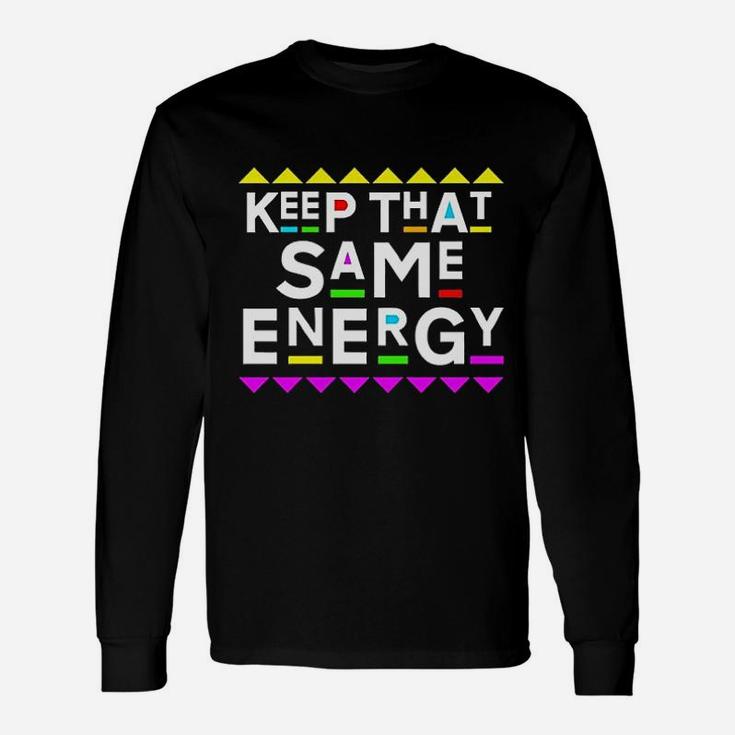 Keep That Same Energy Unisex Long Sleeve