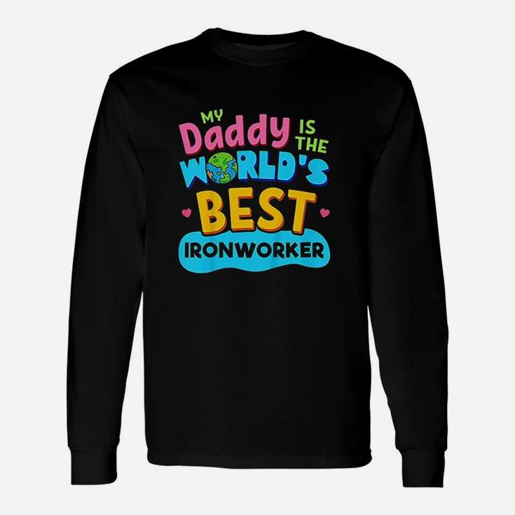 Kids My Best Daddy Dad Ironworker Proud Daughter Son Kid Unisex Long Sleeve