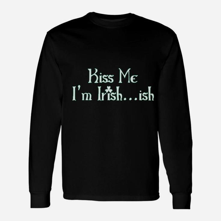Kiss Me Im Irish Ish St Patricks Day Saint Irish Long Sleeve T-Shirt