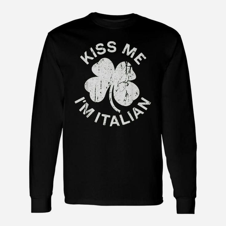 Kiss Me I Am Italian Saint Patrick Day Gift Unisex Long Sleeve