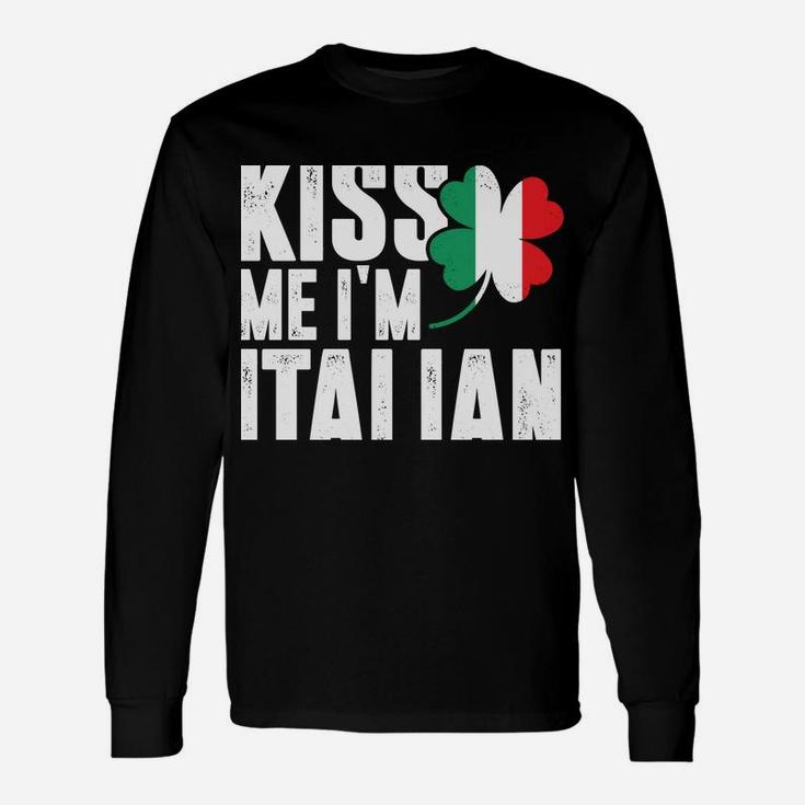 Kiss Me I'm Italian Clover St Patrick's Day Pun Sweatshirt Unisex Long Sleeve