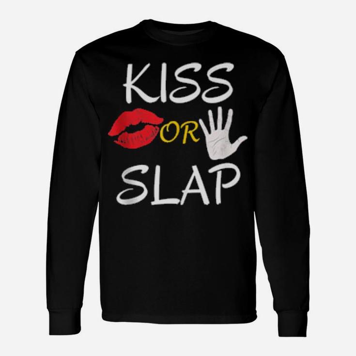 Kiss Or Slap Valentine's Day Long Sleeve T-Shirt