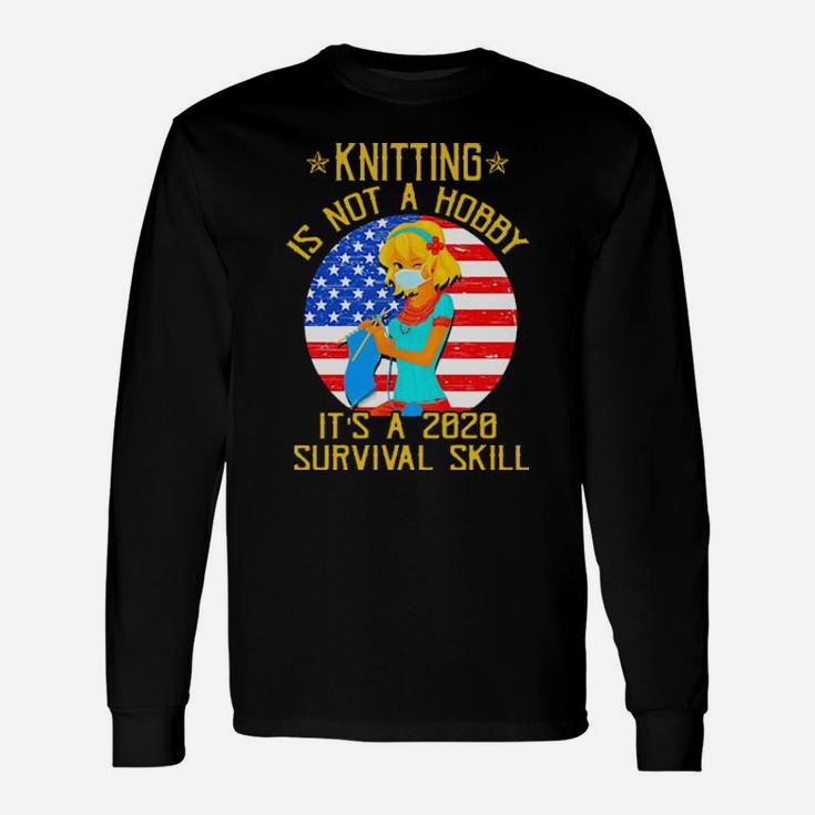 Knitting Is Not A Hobby Long Sleeve T-Shirt