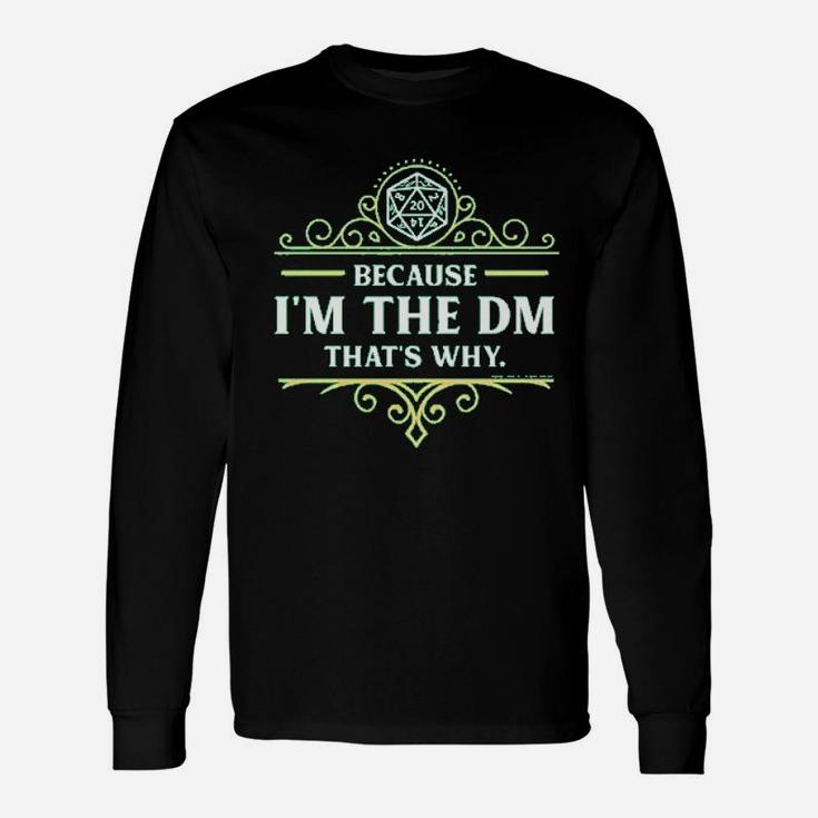 Ladies Because Im The Dm Thats Why Unisex Long Sleeve