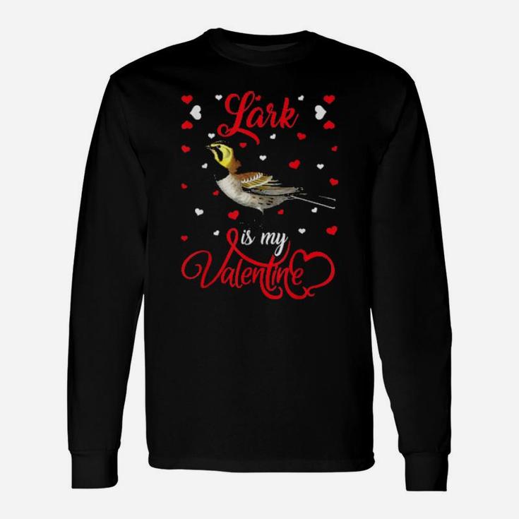 Lark Is My Valentine Lark Bird Long Sleeve T-Shirt
