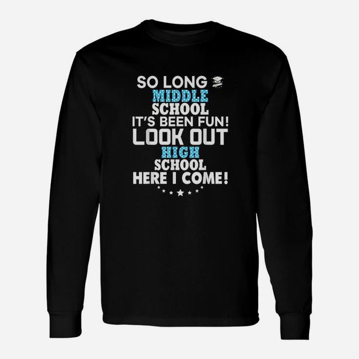 Last Day Middle School High Here I Come Graduation Unisex Long Sleeve