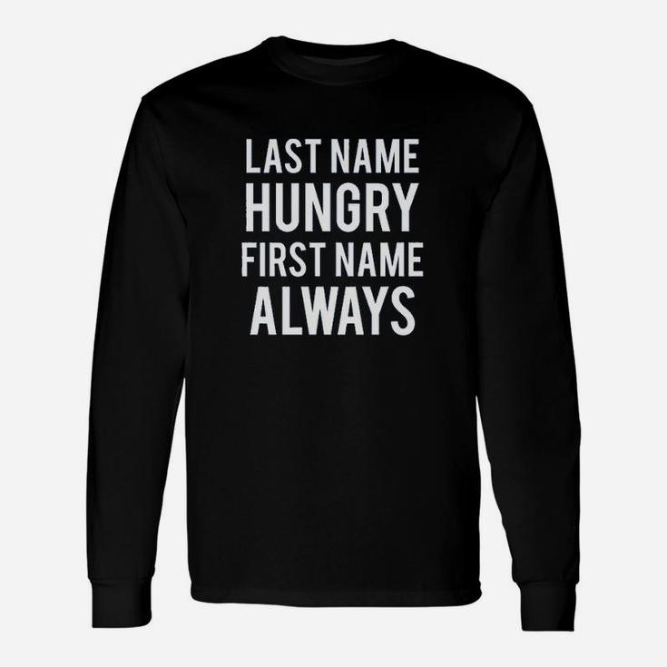 Last Name Hungry First Name Always American Long Sleeve T-Shirt