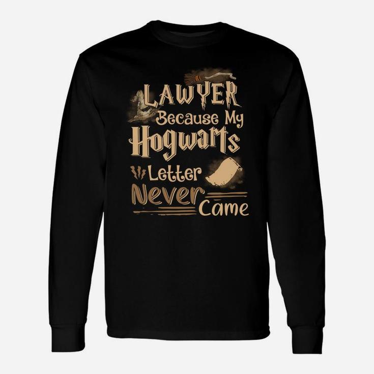 Law101 Lawyer Because My Hogwarts Letter Never Came Long Sleeve T-Shirt