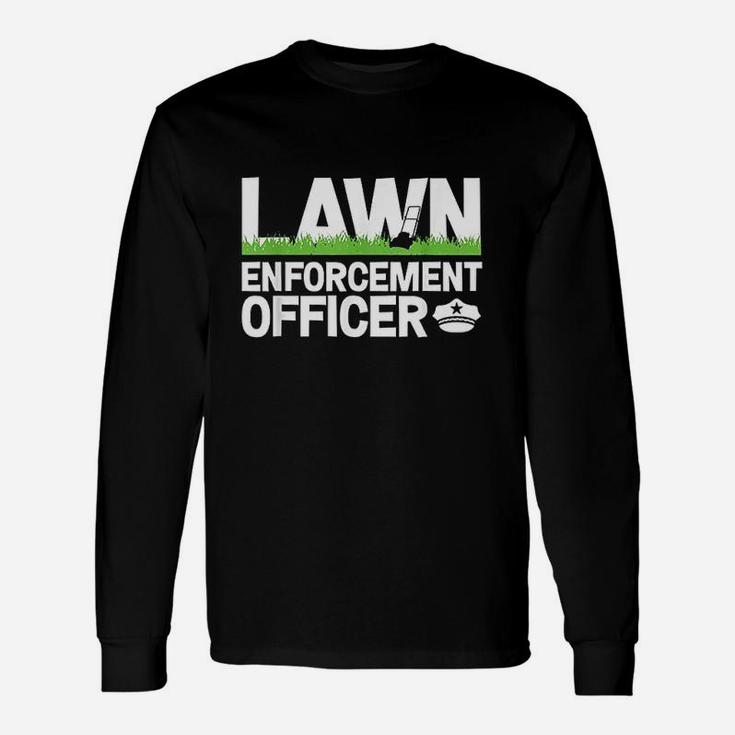 Lawn Enforcement Officer Funny Landscaper Lawn Mower Unisex Long Sleeve