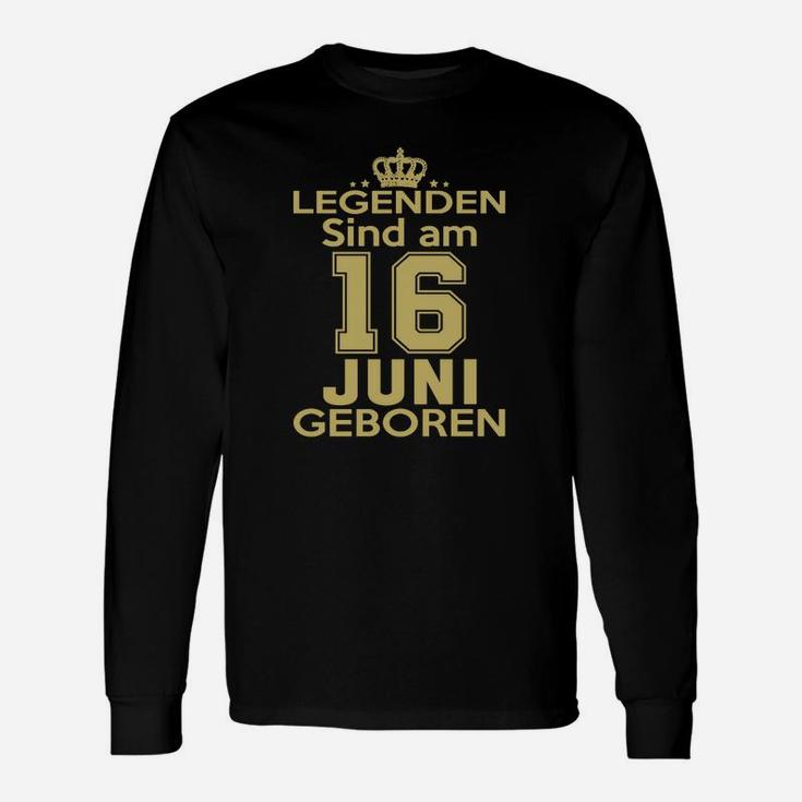 Legenden Sind Am 16 Juni Geboren Langarmshirts