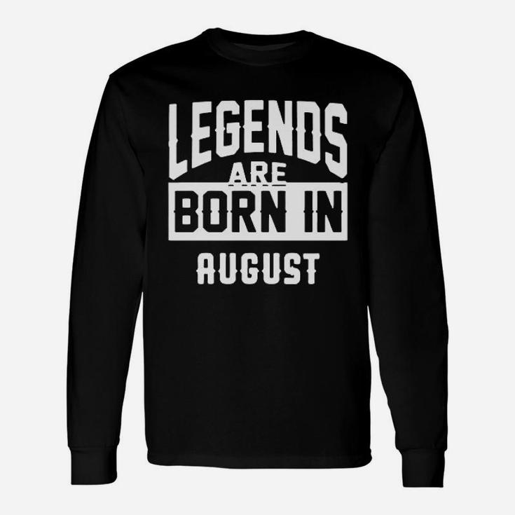 Legends Are Born In August Unisex Long Sleeve