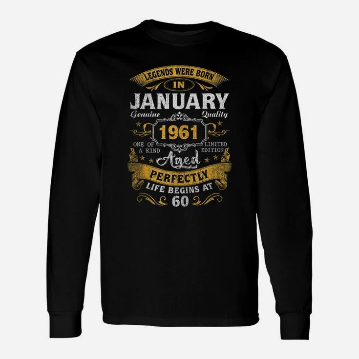 Legends Born In January 1961 60Th Birthday Gift 60 Yrs Old Unisex Long Sleeve