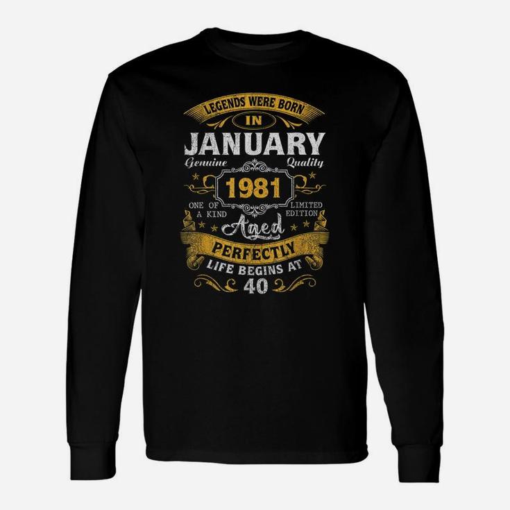 Legends Born In January 1981 40Th Birthday Gift 40 Yrs Old Unisex Long Sleeve
