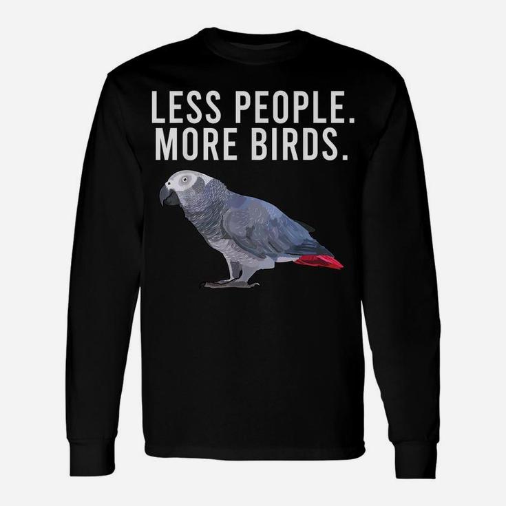 Less People More Birds African Grey Parrot Funny Introvert Unisex Long Sleeve