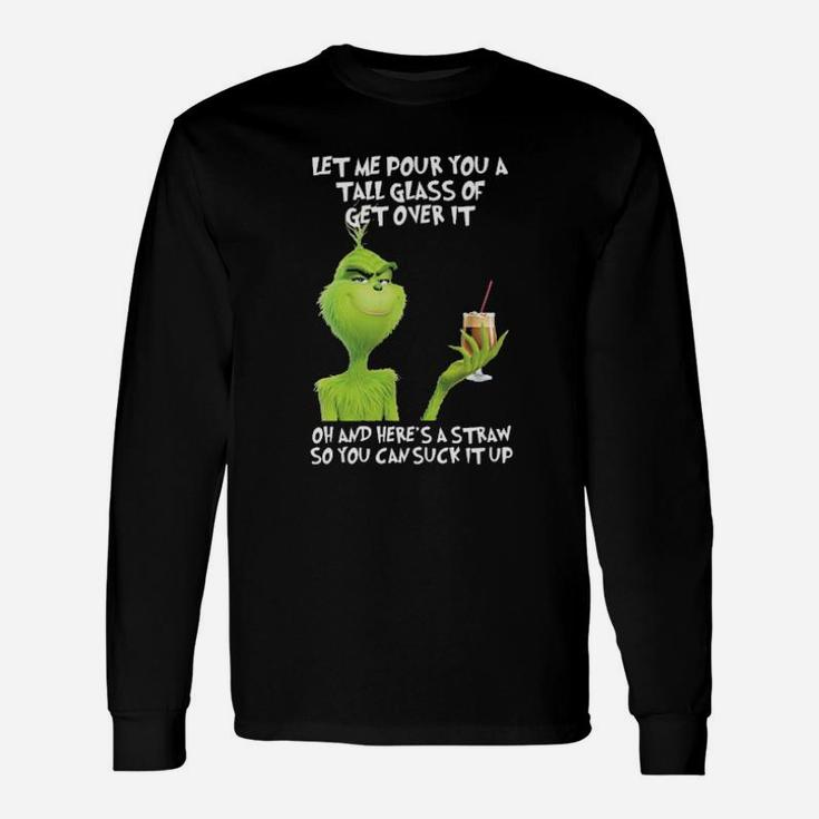 Let Me Pour You A Glass Of Get Over It Long Sleeve T-Shirt
