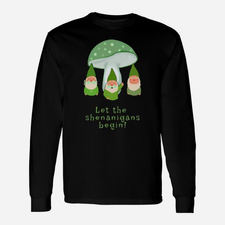 Let The Shenanigans Begin Irish Green Gnomes St Patricks Day Long Sleeve T-Shirt
