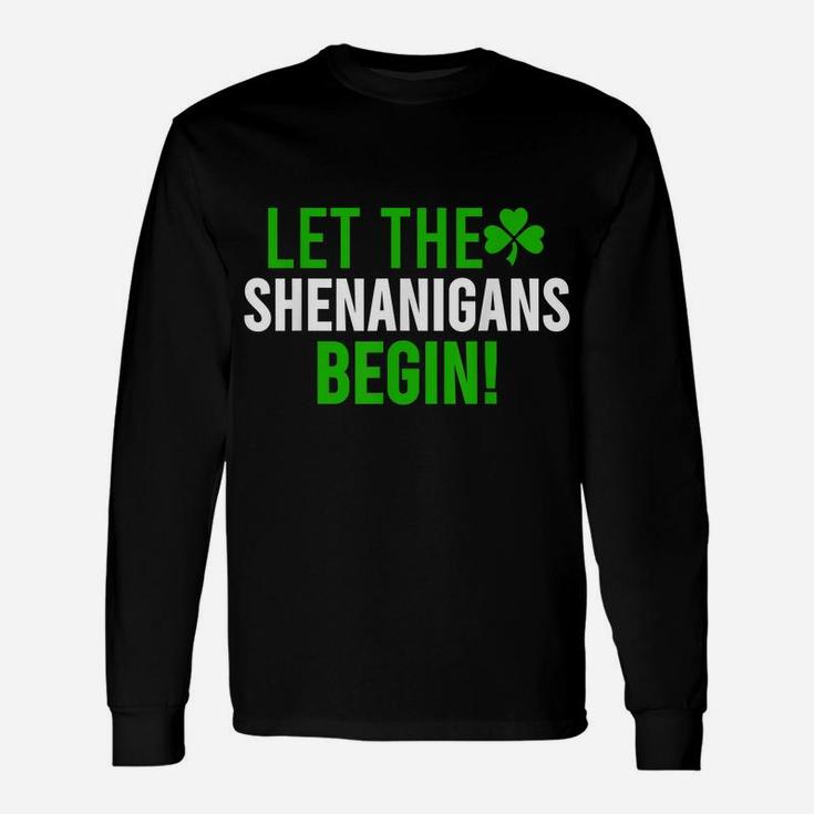Let The Shenanigans Begin  St Patrick Day Gift Shirt Unisex Long Sleeve