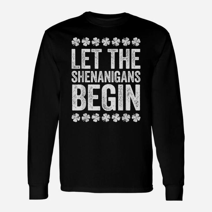 Let The Shenanigans Begin  St Patrick's Day Gift Unisex Long Sleeve