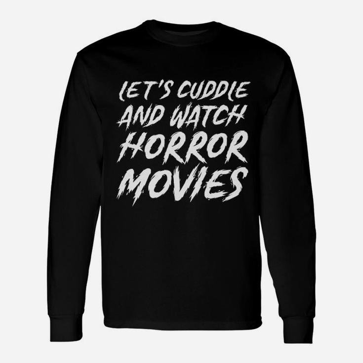 Lets Cuddle And Watch Horror Movies Unisex Long Sleeve