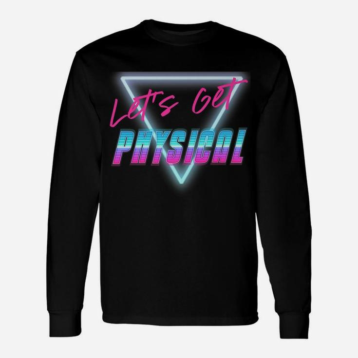 Lets Get Physical Workout Gym Tee Rad 80'S Retro Unisex Long Sleeve