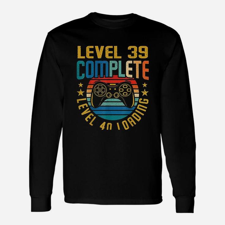 Level 39 Complete Level 40 Loading 39Th Birthday  Video Gamer Unisex Long Sleeve
