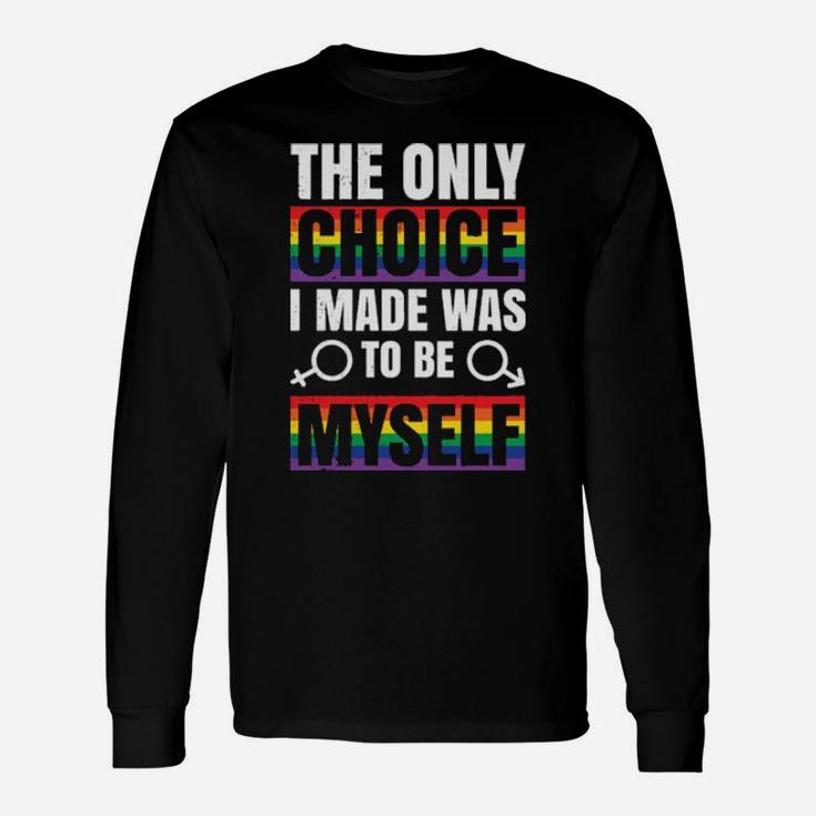 Lgbt Gay Pride Rainbow Slogan Choice Present Long Sleeve T-Shirt