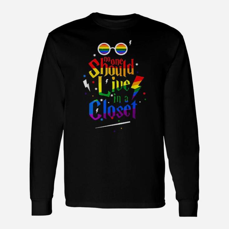 Lgbt No One Should Live In A Closet Long Sleeve T-Shirt
