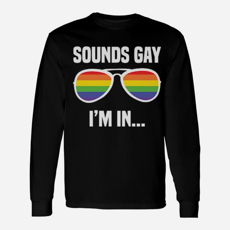 Lgbt Rainbow Glasses Slogan Sounds Gay I'm In Long Sleeve T-Shirt