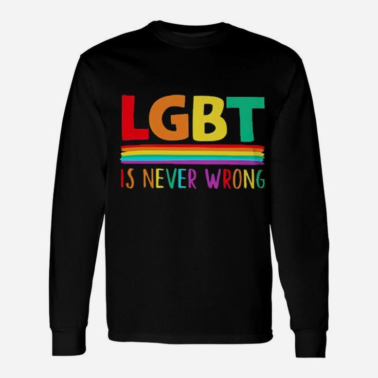 Lgbt Is Never Wrong Long Sleeve T-Shirt