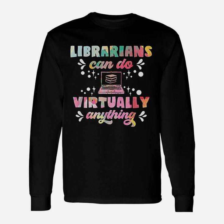 Librarians Can Do Virtually Anything Unisex Long Sleeve