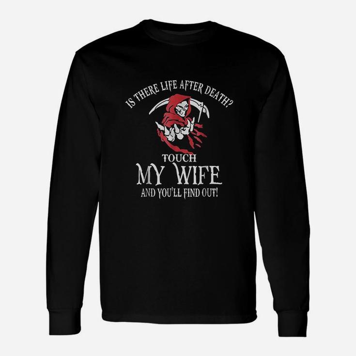 Life After Death Touch My Wife Unisex Long Sleeve