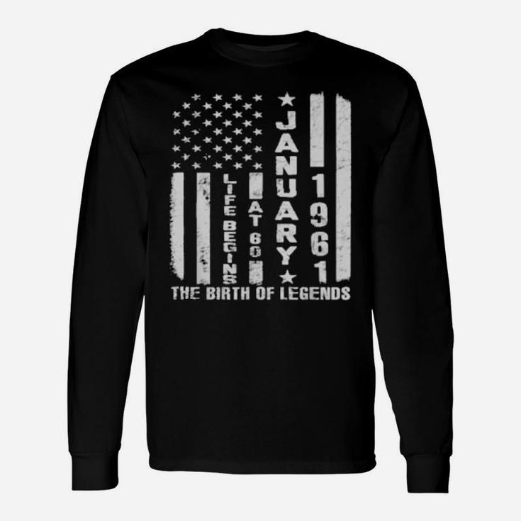 Life Begins At 60 Born In January 1961 The Year Of Legends Long Sleeve T-Shirt
