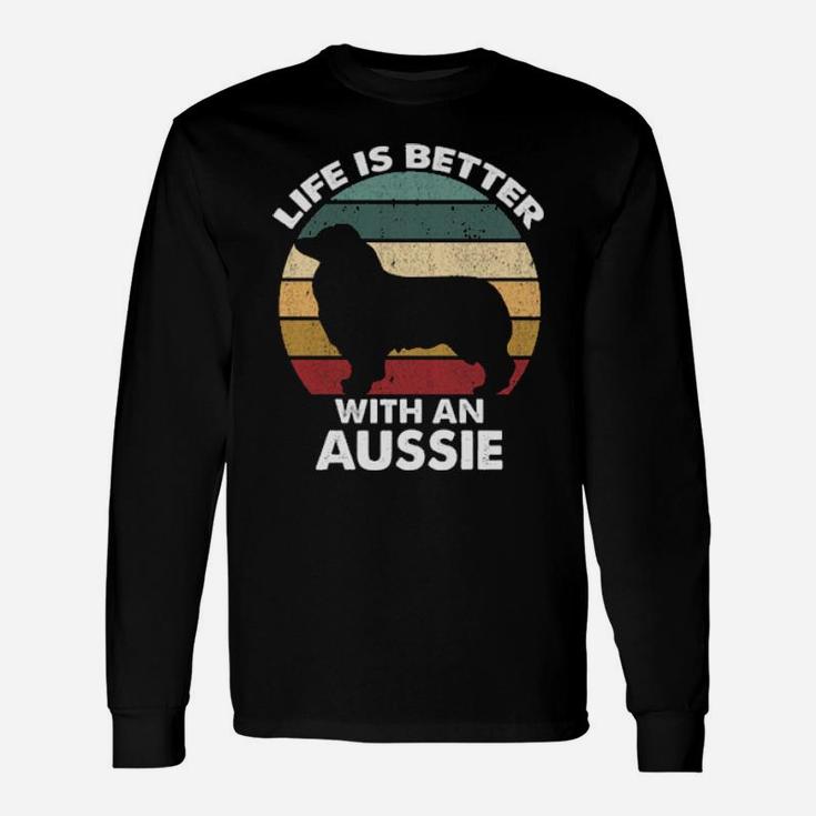 Life Is Better With An Aussie Long Sleeve T-Shirt