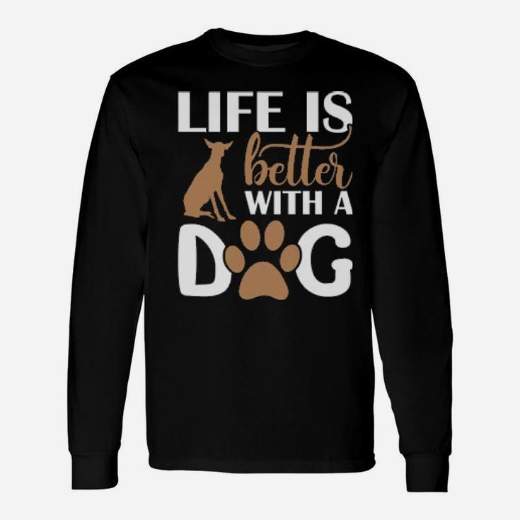 Life Is Better With My Dog Long Sleeve T-Shirt