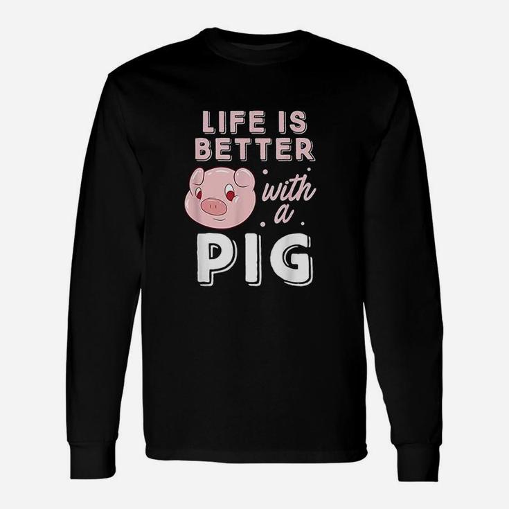 Life Is Better With A Pig Animal Pig Lovers Pigs Long Sleeve T-Shirt