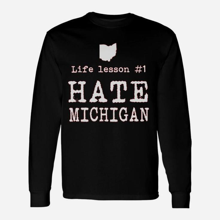 Life Lesson  Hate Michigan Funny State Of Ohio Unisex Long Sleeve