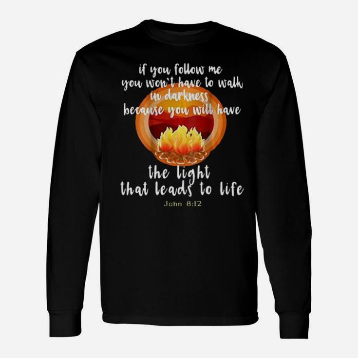 The Light That Leads To Life John 8 12 Christian Long Sleeve T-Shirt