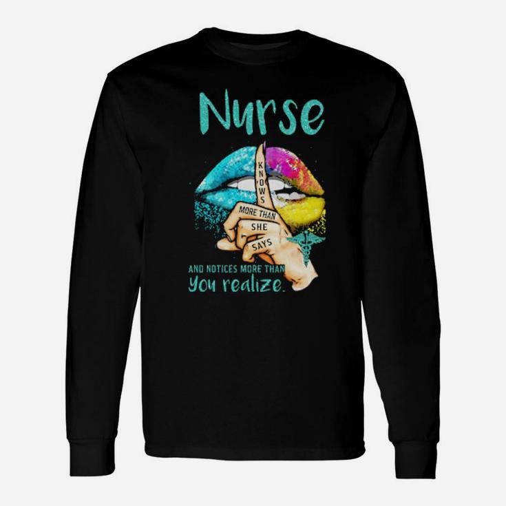 Lips Nurse And Notices More Than You Realize Knows More Than She Says Long Sleeve T-Shirt