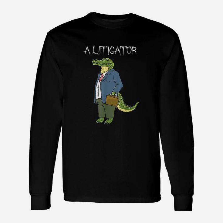 A Litigator Alligator Attorney Alitigator Long Sleeve T-Shirt