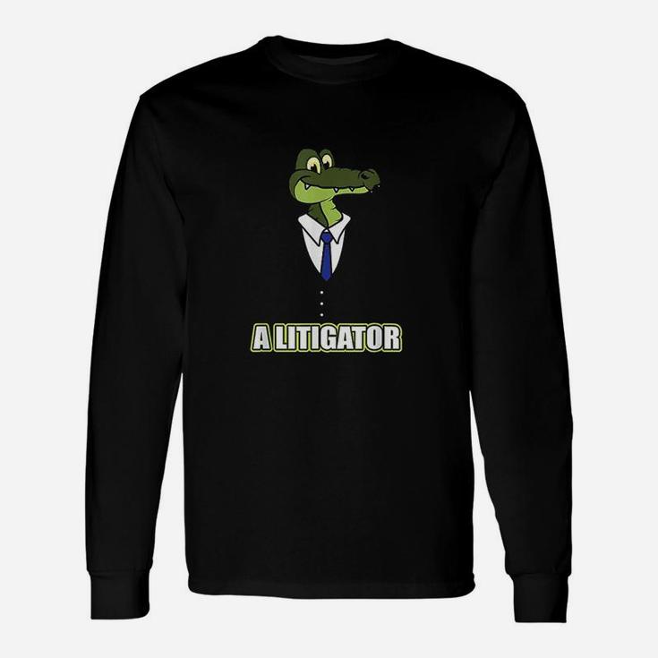 A Litigator Alligator Law Lawyer Attorney Long Sleeve T-Shirt