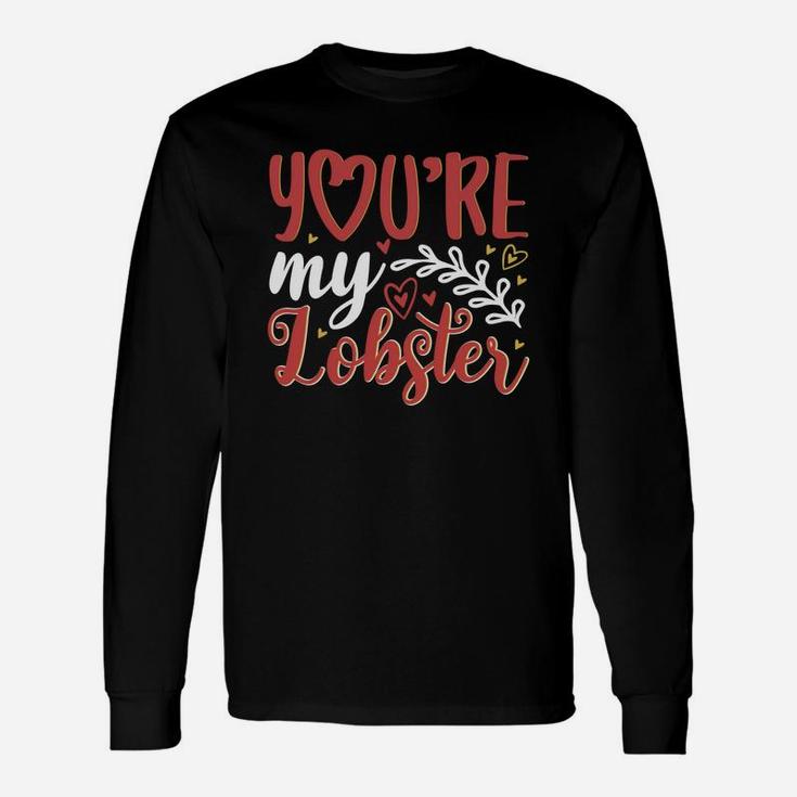 You Are My Lobster Valentine Happy Valentines Day Long Sleeve T-Shirt